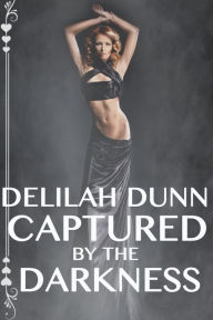 Title: Captured by the Darkness, Author: Delilah Dunn