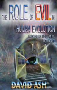 Title: The Role of Evil in Human Evolution, Author: David Ash