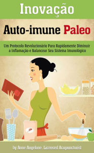 Title: Inovacao Auto-imune Paleo, Author: Anne Angelone