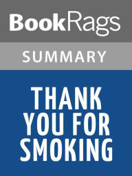 Title: Thank You for Smoking by Christopher Buckley Summary & Study Guide, Author: BookRags