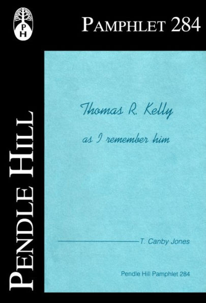 Thomas R. Kelly as I remember him.