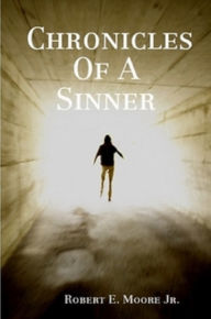 Title: Chronicles Of A Sinner, Author: Robert E. Moore Jr.