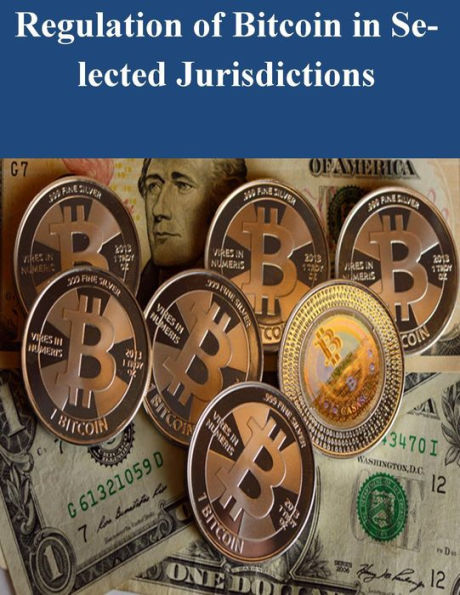 Regulation of Bitcoin in Selected Jurisdictions