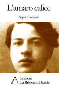 Title: L'amaro calice, Author: Sergio Corazzini