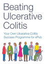 Beating Ulcerative Colitis Your Own Ulcerative Colitis Success Programme