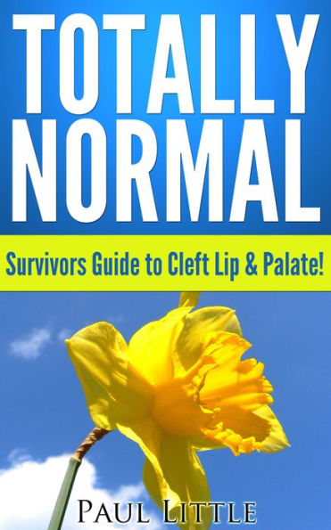 Totally Normal Survivors Guide To Cleft Lip & Palate