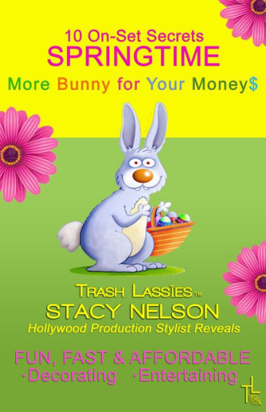 10 On-Set Secrets SPRINGTIME More Bunny for Your Money$