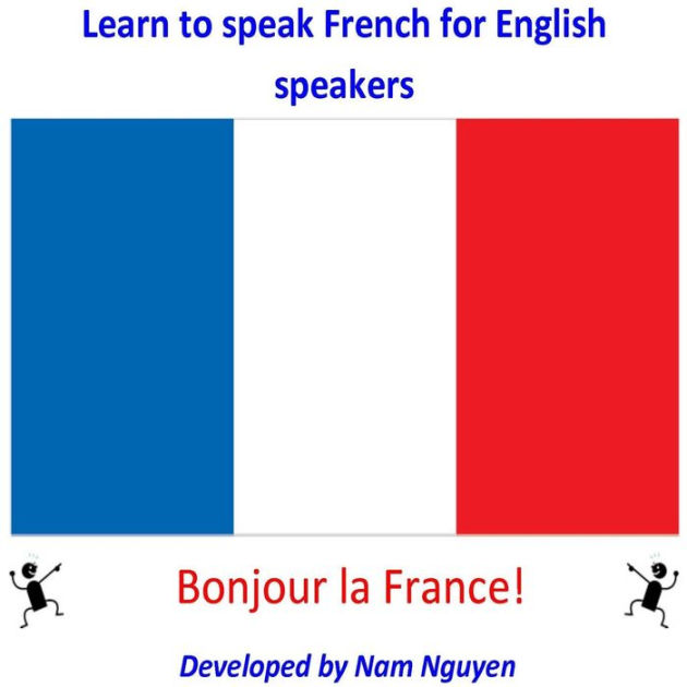 learn-to-speak-french-for-english-speakers-by-nam-nguyen-nook-book