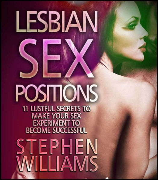 Lesbian Sex Positions: Lustful Secrets To Make Your Sex Experiment To Become Successful