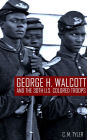 Lieutenant George H. Walcott and the 30th U.S. Colored Troops