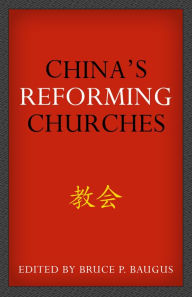 Title: Chinas Reforming Churches, Author: Bruce P. Baugus