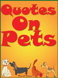 Title: Quotes On Pets : Funny Quotes On Pets, Author: Daniel Brown