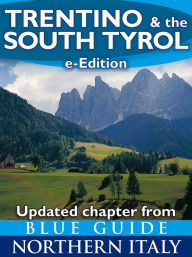 Blue Guide Trentino & the South Tyrol (Updated chapter from Blue Guide Northern Italy)