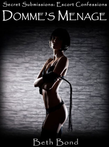 Domme's Menage (Secret Submissions from Escort Confessions)