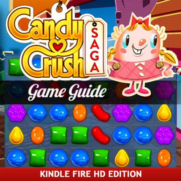 Candy Crush Saga Game Guide For Kindle Fire Hd How To Install And Play