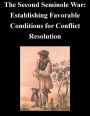 Second Seminole War - Establishing Favorable Conditions for Conflict Resolution