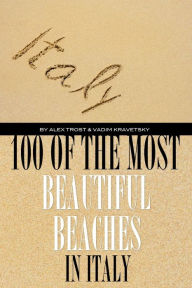 Title: 100 of the Most Beautiful Beaches In Italy, Author: Alex Trostanetskiy