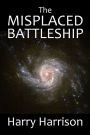 The Misplaced Battleship: A Stainless Steel Rat Adventure