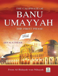 Title: The Caliphate of Banu Umayyah, Author: Darussalam Publishers
