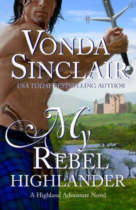 Title: My Rebel Highlander, Author: Vonda Sinclair