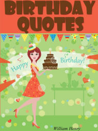 Title: Birthday Quotes : Funny Birthday Quotes, Author: William Henry
