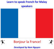 Title: Learn to Speak French for Malay Speakers, Author: Nam Nguyen