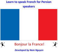 Title: Learn to Speak French for Persian Speakers, Author: Nam Nguyen