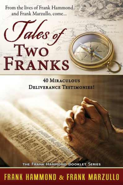 Tales of Two Franks: 40 Deliverance Testimonies of Two Spiritual Warriors