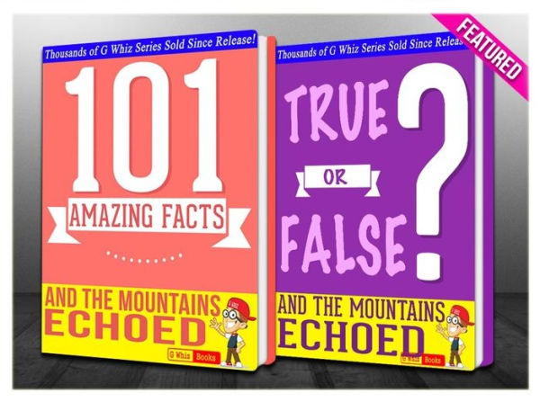 And the Mountains Echoed - 101 Amazing Facts & True or False?