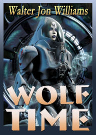 Title: Wolf Time (Voice of the Whirlwind), Author: Walter Jon Williams