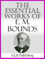 The Essential Works Of E. M. Bounds