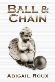 Title: Ball & Chain, Author: Abigail Roux