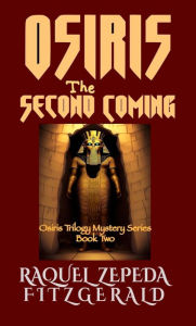 Title: Osiris The Second Coming: Osiris Trilogy Mystery Series, Book Two, Author: Raquel Zepeda Fitzgerald