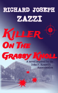 Title: Killer On Grassy Knoll, Author: Richard Joseph Zazzi