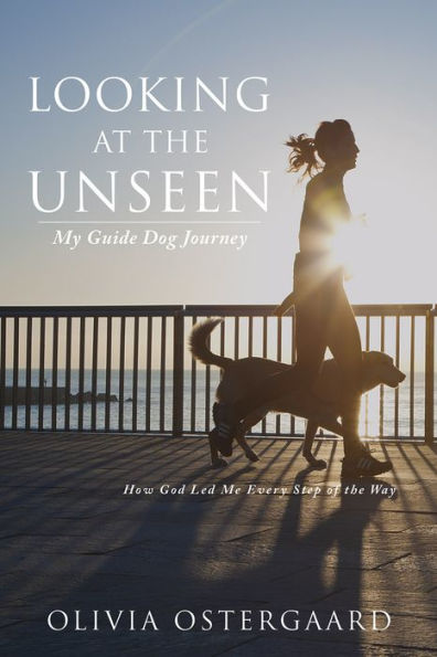 Looking at the Unseen: My Guide Dog Journey