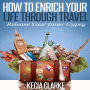 How to Enrich your Life through Travel - Release your Inner Gypsy