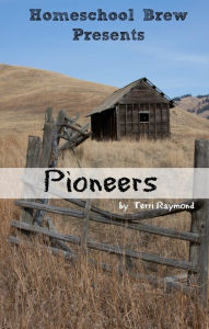 Title: Pioneers (Fourth Grade Social Science Lesson, Activities, Discussion Questions and Quizzes), Author: Terri Raymond