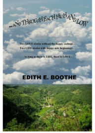 Title: ... AND THROUGH EACH HIGH AND LOW, Author: Edith Boothe
