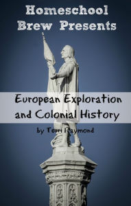 Title: European Exploration and Colonial History (Fourth Grade Social Science Lesson, Activities, Discussion Questions and Quizzes), Author: Terri Raymond