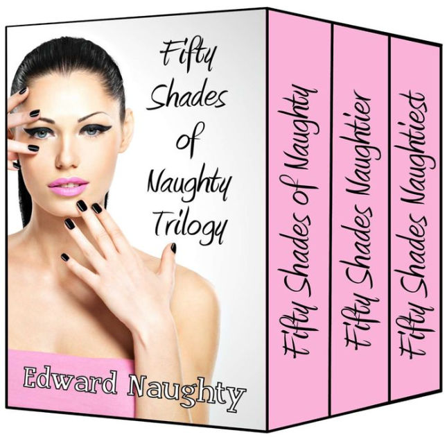 Fifty Shades Of Naughty Trilogy By Edward Naughty Nook Book Ebook Barnes And Noble®