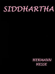 Title: Siddhartha by Hermann Hesse, Author: Hermann Hesse