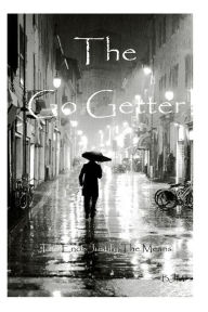 Title: The Go Getter The Ends Justify The Means, Author: Brooks J Masters