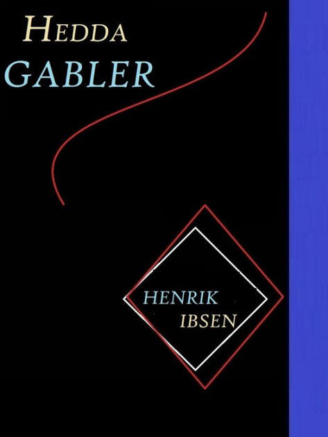 a literary analysis of hedda gabler Free essay: a literary analysis of hedda gabler hedda gabler is a text in which jealousy and envy drive a woman to manipulate and attempt to. a literary analysis of hedda gabler Free essay: a literary analysis of hedda gabler hedda gabler is a text in which jealousy and envy drive a woman to manipulate and attempt to.