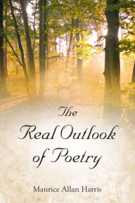 Title: The Real Outlook of Poetry, Author: Maurice Harris