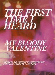 Title: The First Time I Heard My Bloody Valentine, Author: Scott Heim