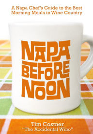 Title: Napa Before Noon, Author: Tim Costner