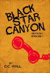 Black Star Canyon: Episode One