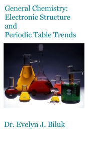 Title: General Chemistry: Electronic Structure and Periodic Table Trends, Author: Evelyn Biluk