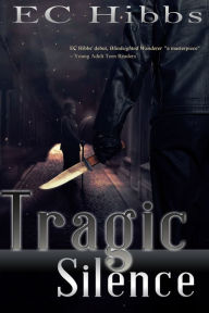 Title: Tragic Silence, Author: EC Hibbs