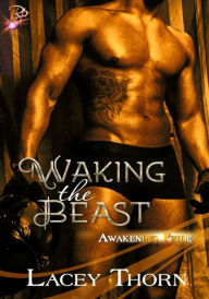 Waking the Beast (Awakening Pride Series, #1) by Lacey Thorn
